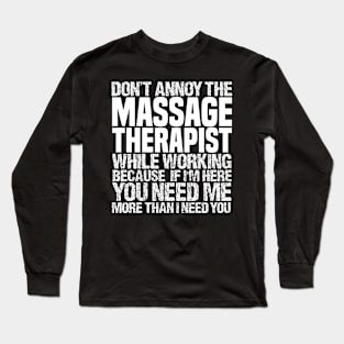 Don't Annoy The Massage Therapist Long Sleeve T-Shirt